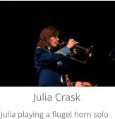 Julia Crask Julia playing a flugel horn solo