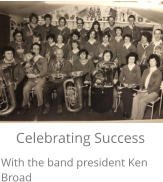 Celebrating Success With the band president Ken Broad