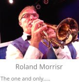 Roland Morrisr The one and only..