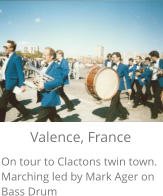 Valence, France On tour to Clactons twin town.  Marching led by Mark Ager on Bass Drum