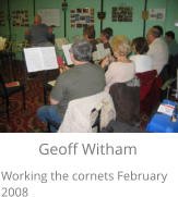 Geoff Witham Working the cornets February 2008