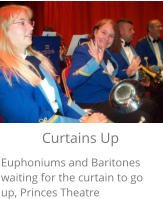 Curtains Up Euphoniums and Baritones waiting for the curtain to go up, Princes Theatre