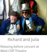 Richard and Julia Relaxing before concert at West Cliff Theatre